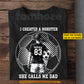 Personalized Soccer Dad Daughter T-shirt, I Created A Monster She Calls Me Dad Sport Tees Father's Day Gift For Soccer Lover