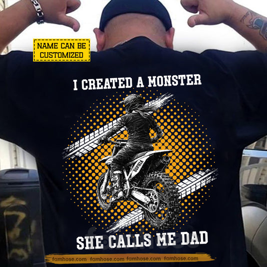 Personalized Motocross Dad Daughter Backside T-shirt, I Created A Monster She Calls Me Dad Tees Father's Day Gift For Motocross Lovers