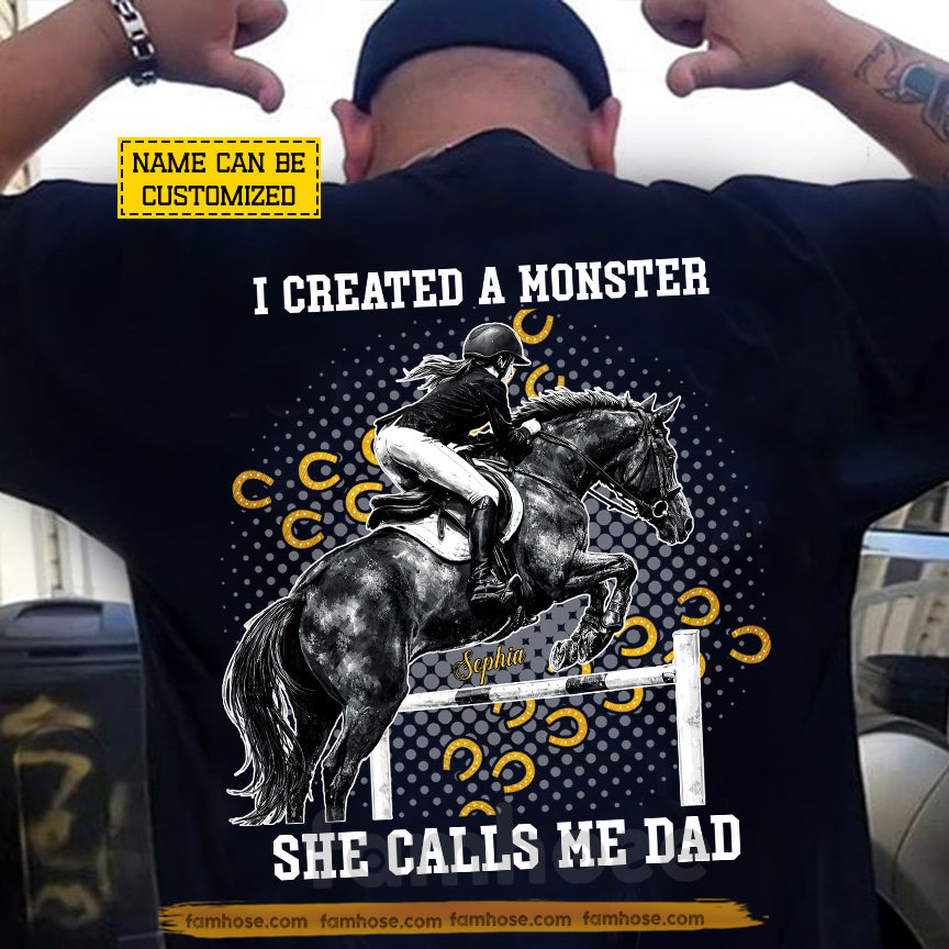 Personalized Show Jumping Dad Backside T-shirt, I Created A Monster She Calls Me Dad Tees Father's Day Gift For Show Jumping Lovers