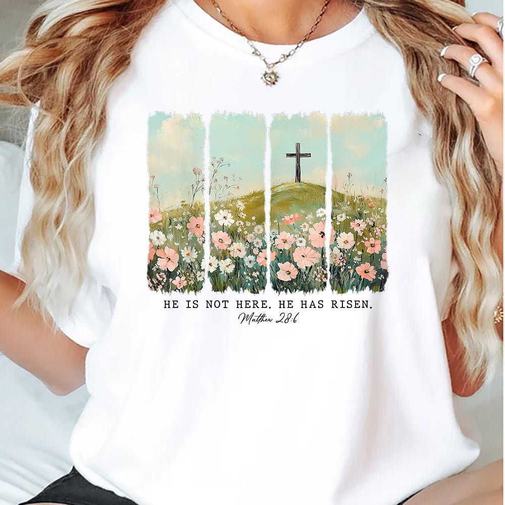 Easter T-shirt, He Is Not Here He Has Risen Tees Easter's Day Gift For Christian