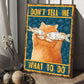 Don't Tell Me What To Do, Funny Cat Canvas Painting, Wall Art Decor - Poster Gift For Cat Lovers