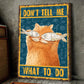 Don't Tell Me What To Do, Funny Cat Canvas Painting, Wall Art Decor - Poster Gift For Cat Lovers