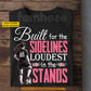 Personalized Soccer T-shirt, Built For The Sidelines Loudest In The Stands Tees Gift For Soccer Lovers