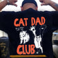 Cat Dad Backside T-shirt, Cat Dad Club Tees Father's Day Gift For Cat Lovers