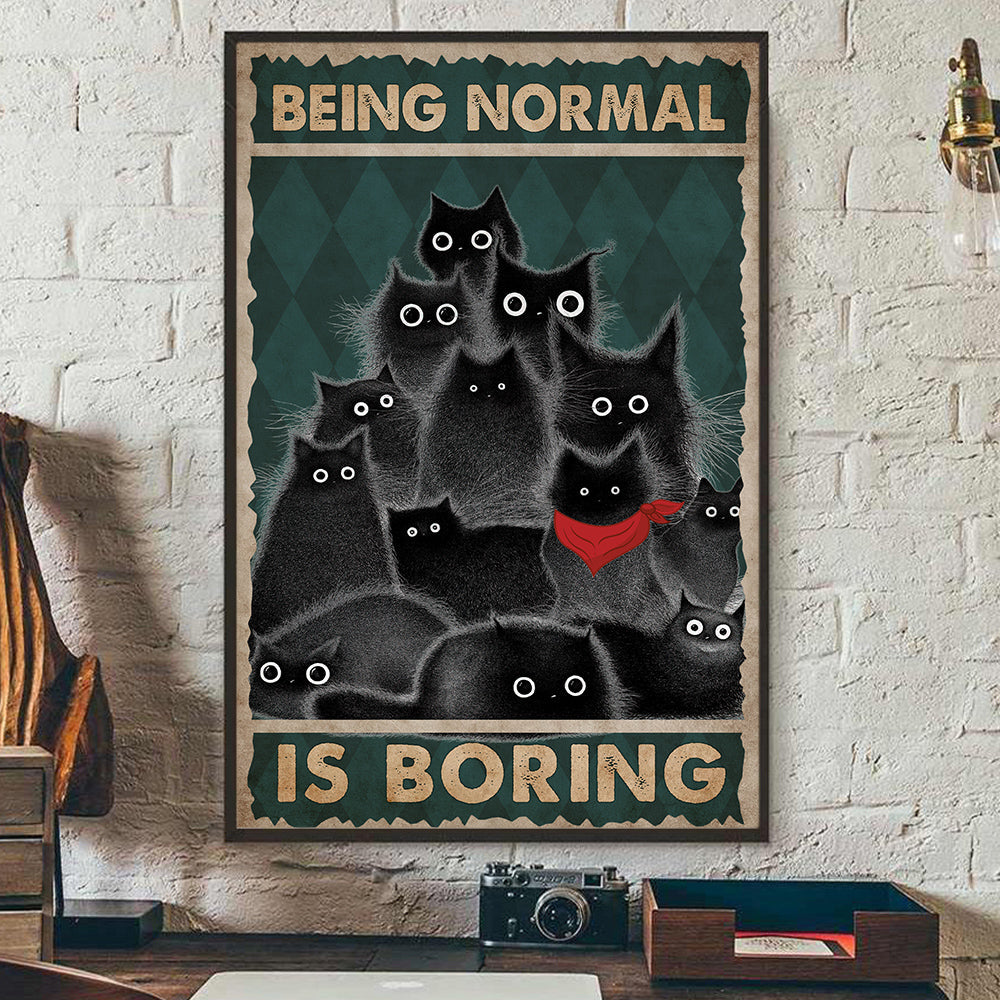 Being Normal is Boring, Funny Cat Canvas Painting, Wall Art Decor - Poster Gift For Cat Lovers