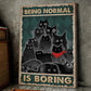 Being Normal is Boring, Funny Cat Canvas Painting, Wall Art Decor - Poster Gift For Cat Lovers