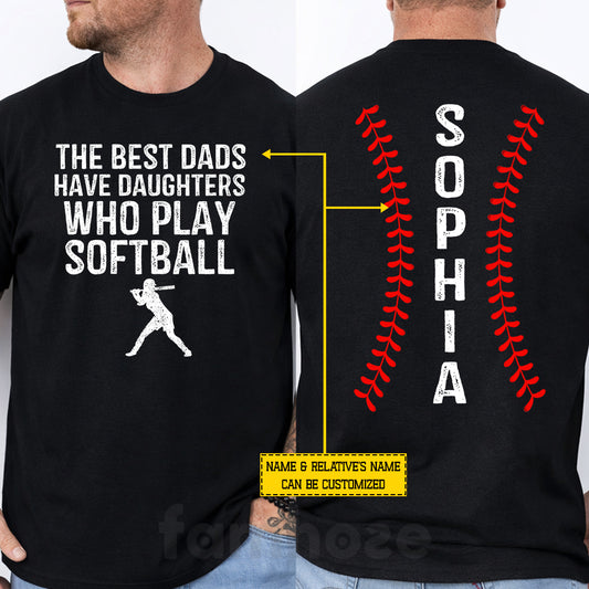 Personalized Softball Dad Two-sided T-shirt, The Best Dads Have Daughters Who Play Softball Sport Tees Father's Day Gift For Softball Lover