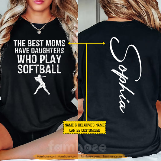 Personalized Softball Mom Two-sided T-shirt, The Best Have Daughters Who Play Softball Sport Tees Mother's Day Gift For Softball Lovers