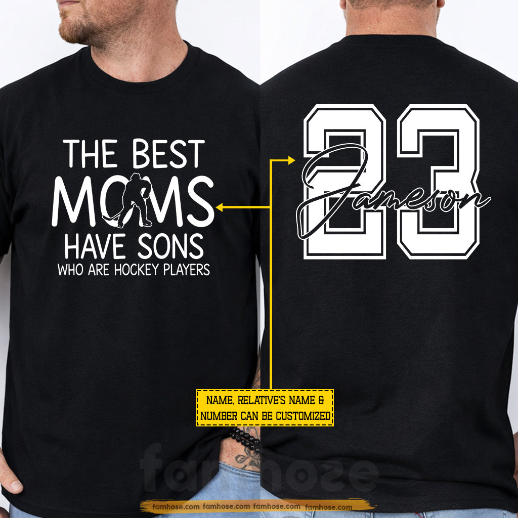 Personalized Hockey Mom Two-sided T-shirt, The Best Moms Have Sons Who Are Hockey Players Sport Tees Gift For Hockey Lovers