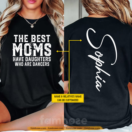 Personalized Ballet Mom Two-sided T-shirt, The Best Moms Have Daughters Who Are Dancers Tees Mother's Day Gift For Dance Lovers