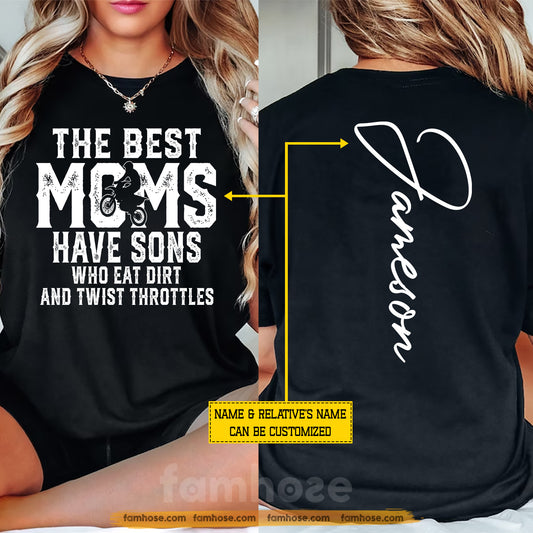 Funny Personalized Dirt Bike Mom Two-sided T-shirt, The Best Have Sons Who Eat Dirt And Twist Throttles Sport Tees Mother's Day Gift For Motocross Lovers
