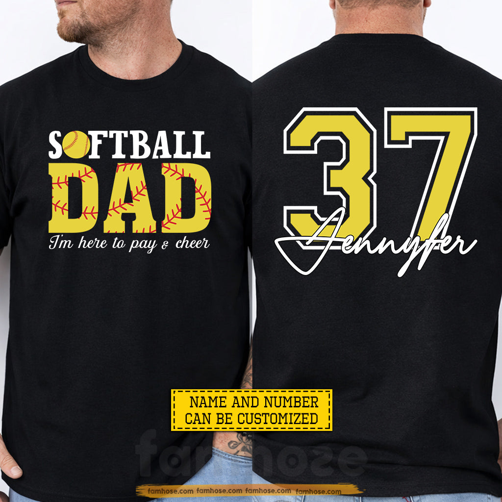 Personalized Softball Dad Two-sided T-shirt, I'm Here To Pay & Cheer Sport Tees Father's Day Gift For Softball Lovers