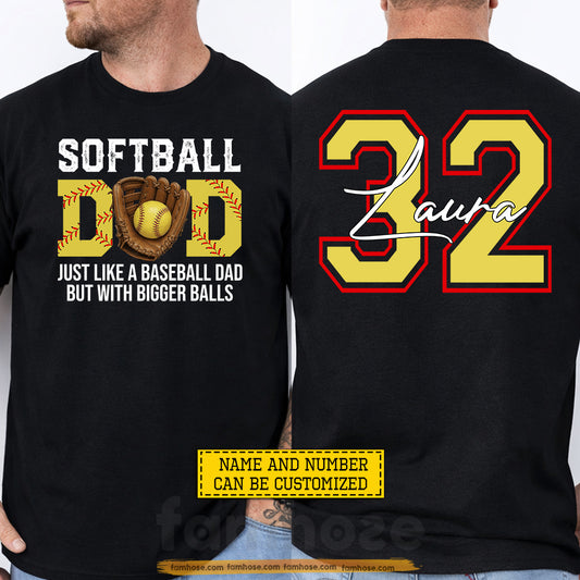 Funny Personalized Softball Dad Two-sided T-shirt, Just Like A Baseball Dad But With Bigger Balls Sport Tees Father's Day Gift For Softball Lovers