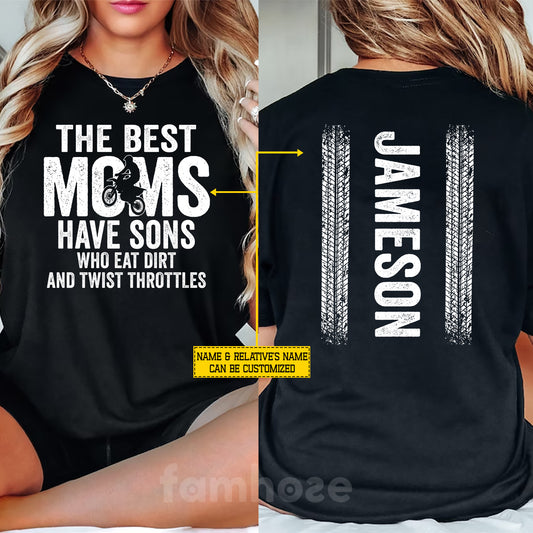 Funny Personalized Dirt Bike Mom Two-sided T-shirt, The Best Mom Have Sons Who Eat Dirt And Twist Throttles Sport Tees Mother's Day Gift For Motocross Lovers