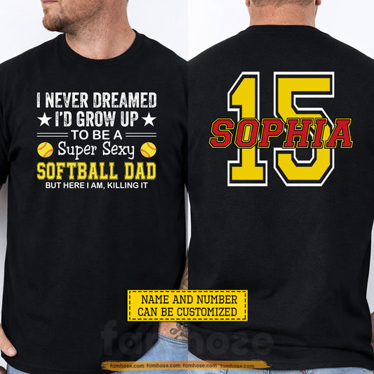 Funny Personalized Softball Dad Two-sided T-shirt, I Never Dreamed I'd Grow Up Sport Tees Father's Day Gift For Softball Lovers