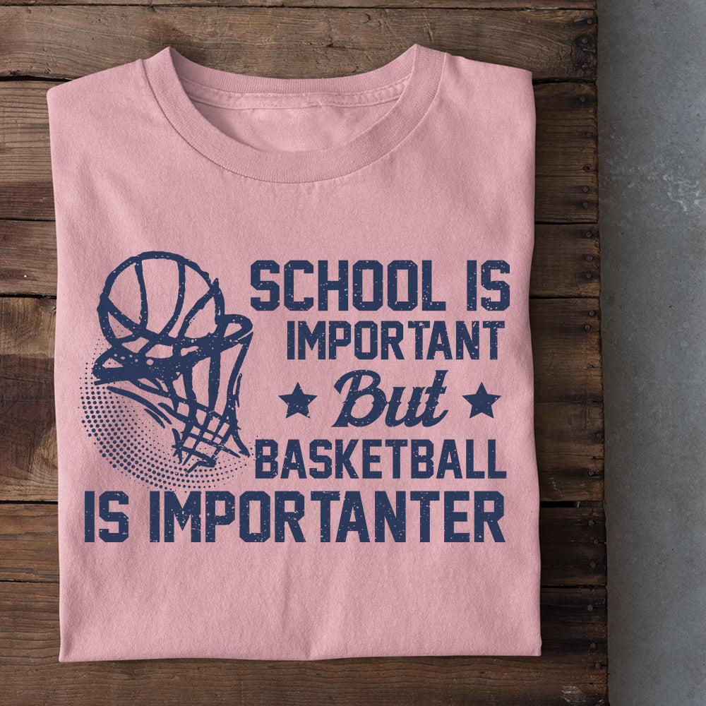 Cute Basketball T-shirt, School Is Important But Basketball Is Importanter, Back To School Gift For Basketball Lovers, Basketball Tees