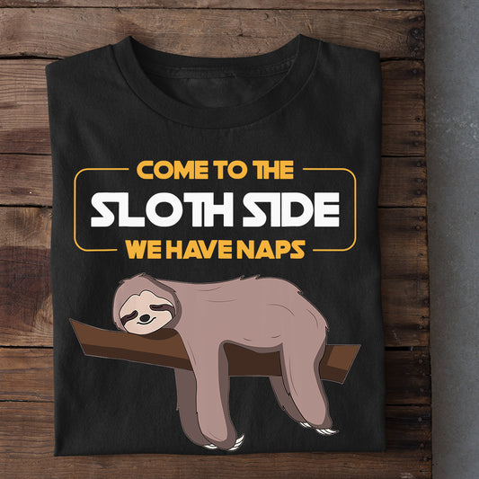 Come To The Sloth Side We Have Naps, Sloth T-shirt, Team Sloth Lover Gift, Sloth Tees
