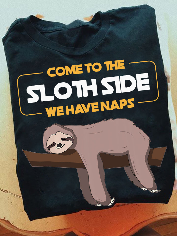 Come To The Sloth Side We Have Naps, Sloth T-shirt, Team Sloth Lover Gift, Sloth Tees