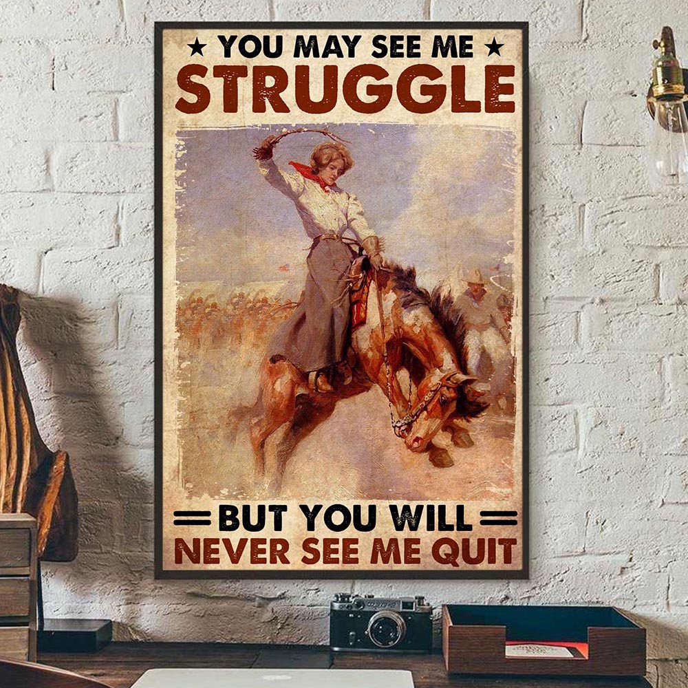 Bull Riding Horse Poster & Canvas, You May See Me Struggle But You Will Never See Me Quit, Horse Canvas Wall Art, Poster Gift For Horse Lovers