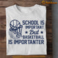 Cute Basketball T-shirt, School Is Important But Basketball Is Importanter, Back To School Gift For Basketball Lovers, Basketball Tees