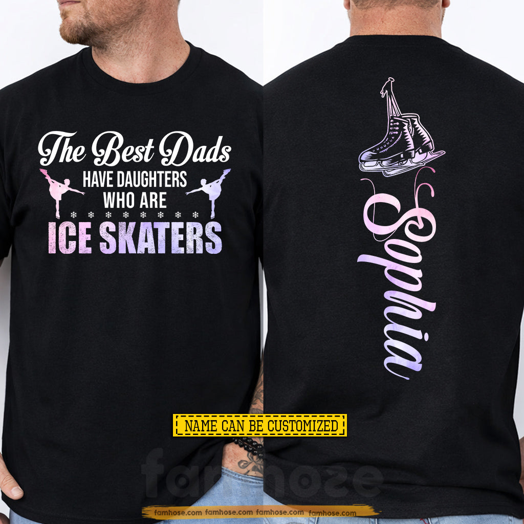 Personalized Ice Skating Dad Two-sided T-shirt, The Best Dads Have Daughters Sport Tees Father's Day Gift For Ice Skating Lovers