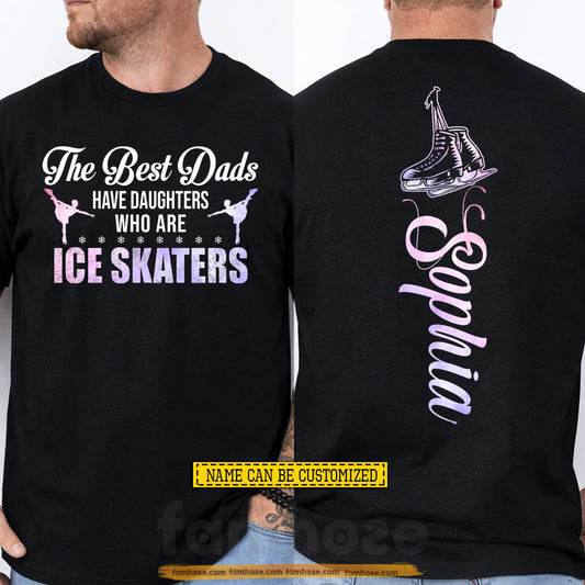 Personalized Ice Skating Dad Two-sided T-shirt, The Best Dads Have Daughters Sport Tees Father's Day Gift For Ice Skating Lovers