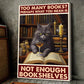 Perhaps What You Mean Is Not Enough Bookshelves, Cat Canvas Painting, Wall Art Decor - Poster Gift For Cat Lovers