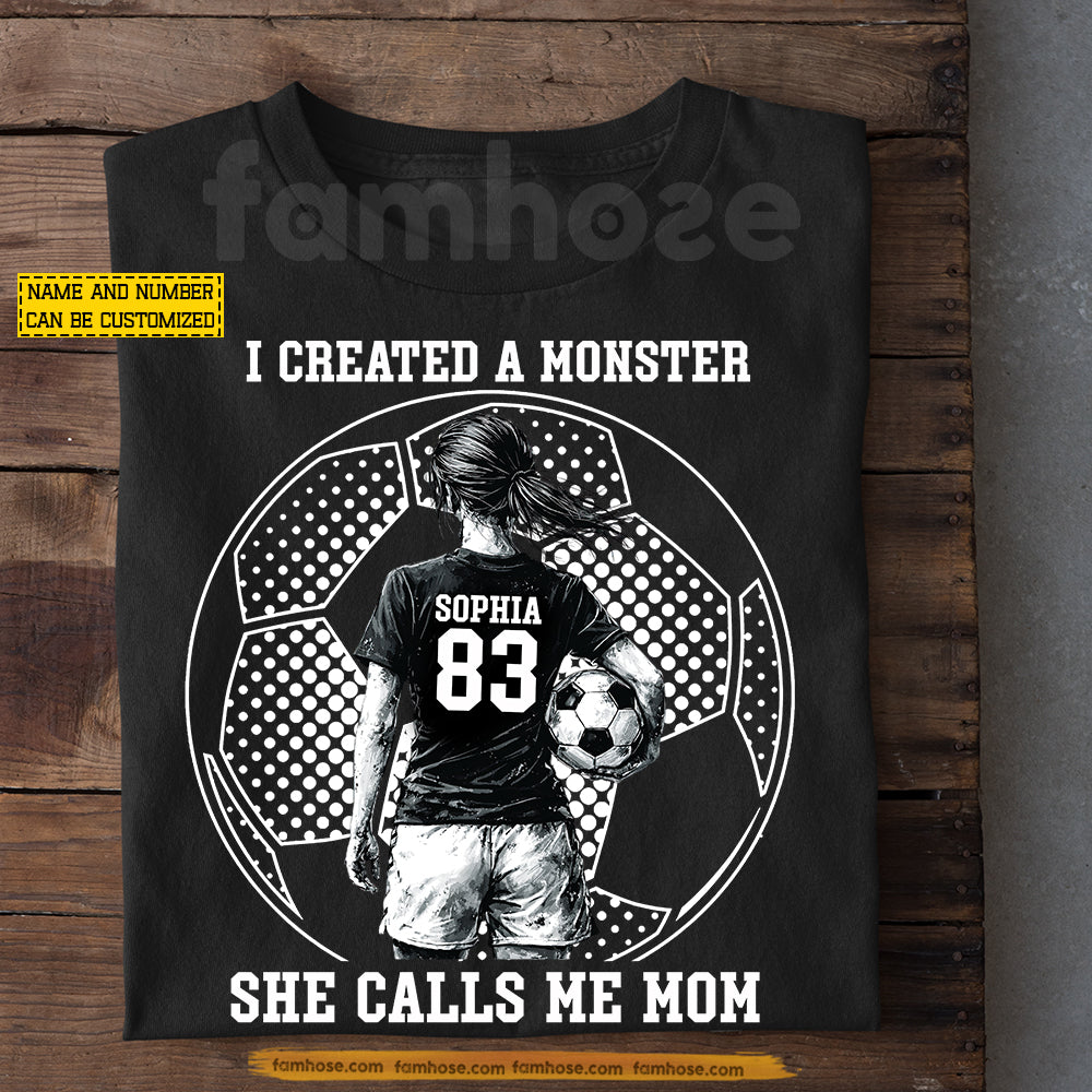 Personalized Soccer Mom T-shirt, I Created A Monster She Calls Me Mom Sport Tees Mother's Day Gift For Soccer Lovers