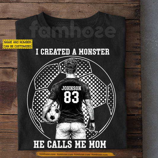 Personalized Soccer Mom T-shirt, I Created A Monster He Calls Me Mom Sport Tees Mother's Day Gift For Soccer Lovers
