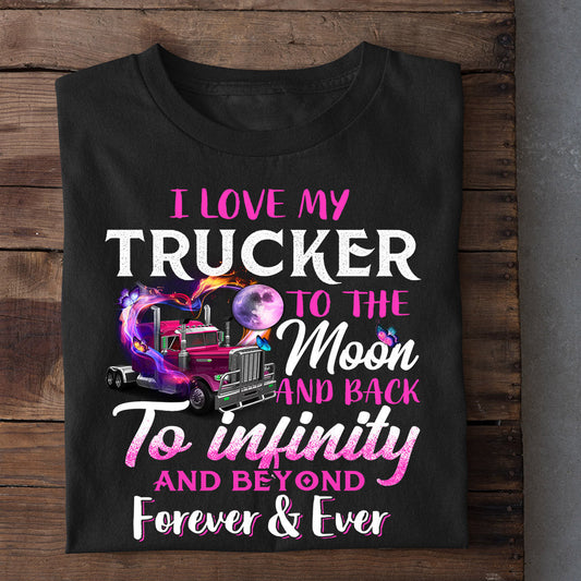 Valentine's Day Trucker T-shirt, I Love My Trucker To The Moon And Back Apparel Gift For Trucker Lovers, Girlfriends