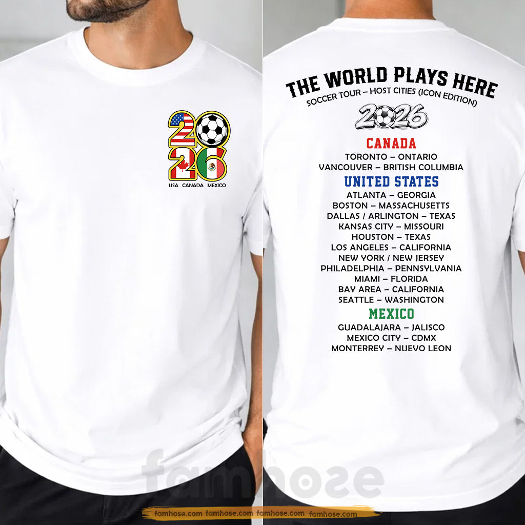 International Soccer Championship 2026 Two-sided T-shirt, The World Plays Here USA Canada Mexico Soccer Tournament 2026 Tees Sport Gift