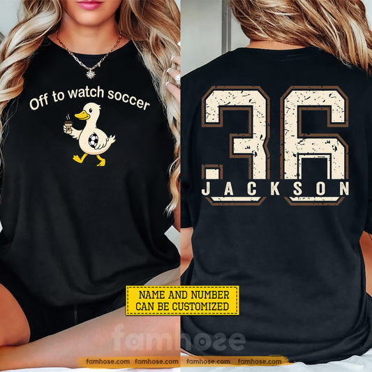 Personalized Soccer Duck Two-sided T-shirt, Off To Watch Soccer International Soccer Tournament Tees Sport Gift For Soccer Lovers, Duck Lovers