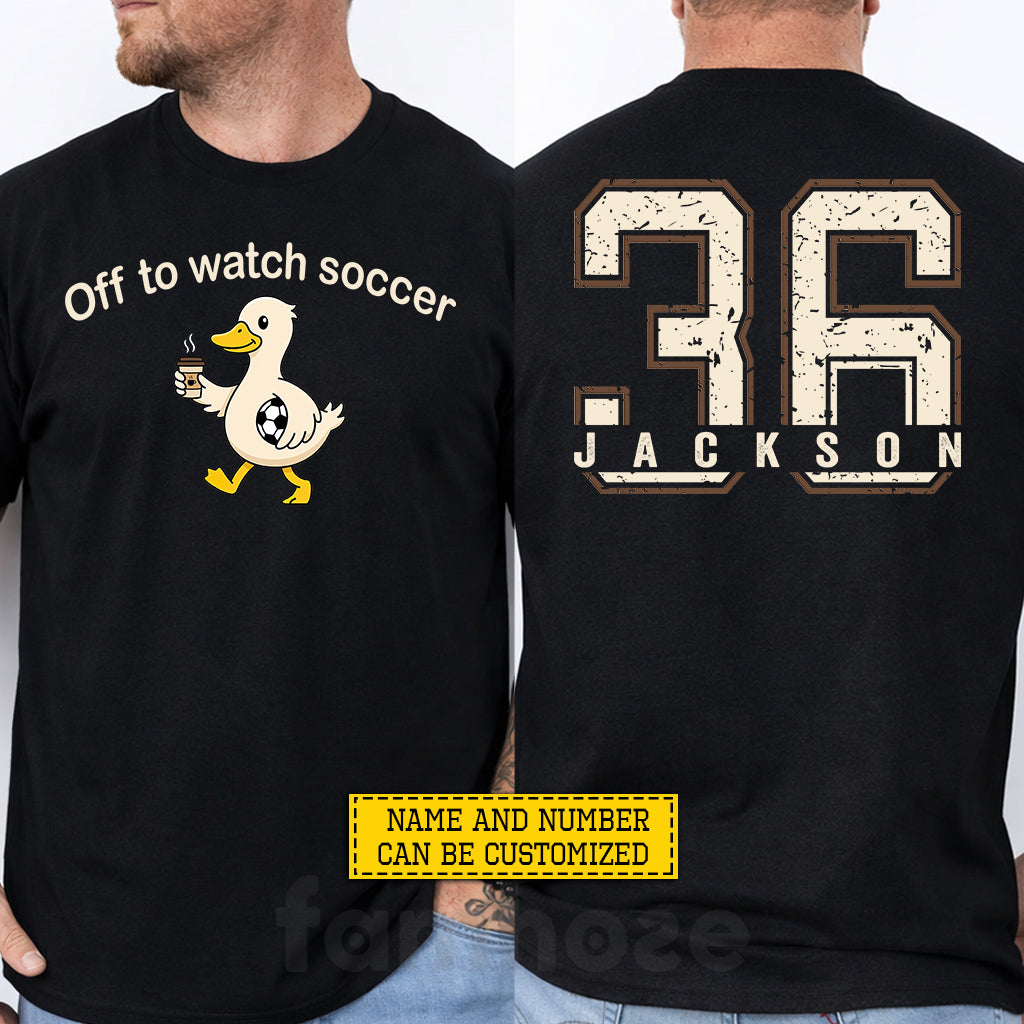 Personalized Soccer Duck Two-sided T-shirt, Off To Watch Soccer International Soccer Tournament Tees Sport Gift For Soccer Lovers, Duck Lovers