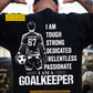 Personalized Goalkeeper Soccer Man Backside T-shirt, I Am A Goalkeeper Sport Tees Gift For Soccer Lovers