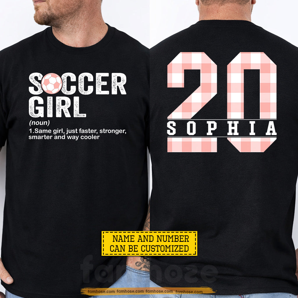 Personalized Soccer Girl Two-sided T-shirt, Same Girl Just Faster Stronger Smarter World Soccer Event Tees Sport Gift For Soccer Lovers