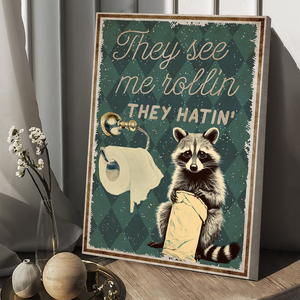 They See Me Rollin' They Hatin', Raccoon Bathroom Canvas Painting, Toilet Wall Art Decor - Poster Gift For Raccoon Lovers