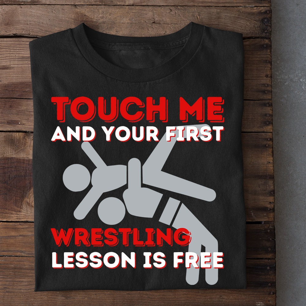 Wrestling T-shirt, Touch Me And Your First Wrestling Lesson Is Free, Best Gift For Wrestling Lovers, Wrestling  Players