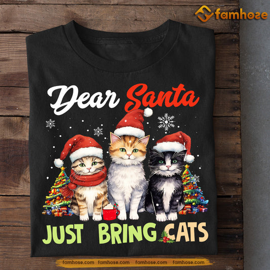 Cat Christmas T-shirt, Dear Santa Just Bring Cats, Gift For Cat Lovers, Cat Tees, Cat Owners