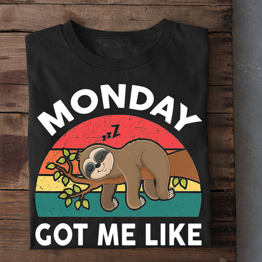 Monday Got Me Like, Sloth T-shirt, Team Sloth Lover Gift, Sloth Tees