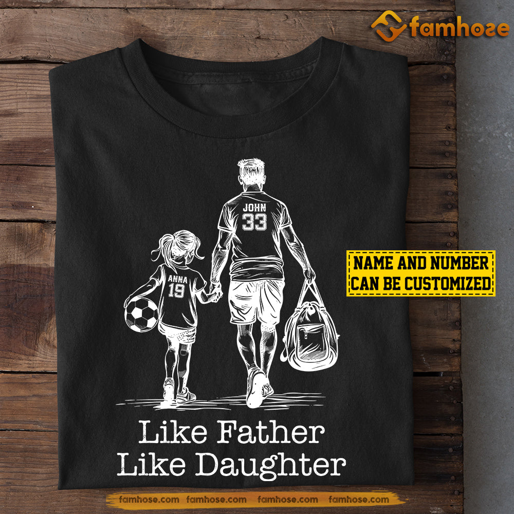 Personalized Soccer T-shirt, Like Father Like Daughter, Gift For Kids Soccer Lovers, Gift For Dad And Daughter