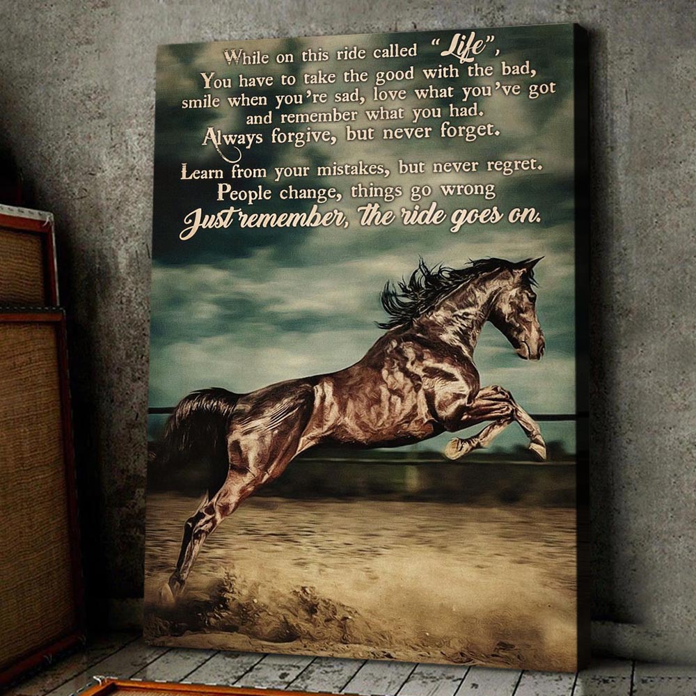 Horse Poster & Canvas, While On This Ride Called Life You Have To Take The Good, Horse Canvas Wall Art, Poster Gift For Horse Lovers