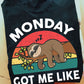 Monday Got Me Like, Sloth T-shirt, Team Sloth Lover Gift, Sloth Tees