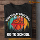 Vintage Basketball T-shirt, Born To Play Basketball Forced To Go To School, Back To School Gift For Basketball Lovers, Basketball Tees