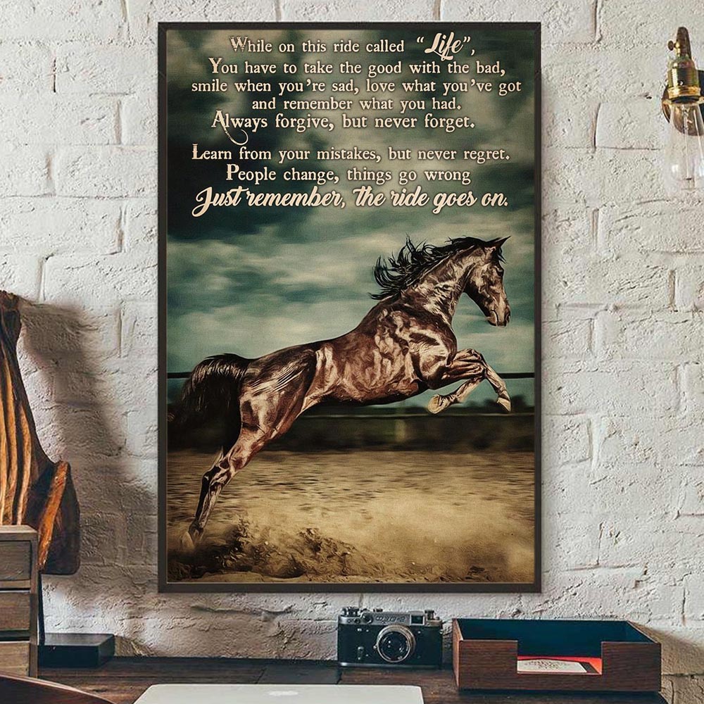 Horse Poster & Canvas, While On This Ride Called Life You Have To Take The Good, Horse Canvas Wall Art, Poster Gift For Horse Lovers