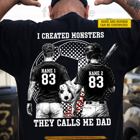 Personalized Soccer & Baseball Dad Backside T-shirt, I Created A Monster He Calls Me Dad Sport Tees Father's Day Gift For Soccer Lovers, Baseball Lovers
