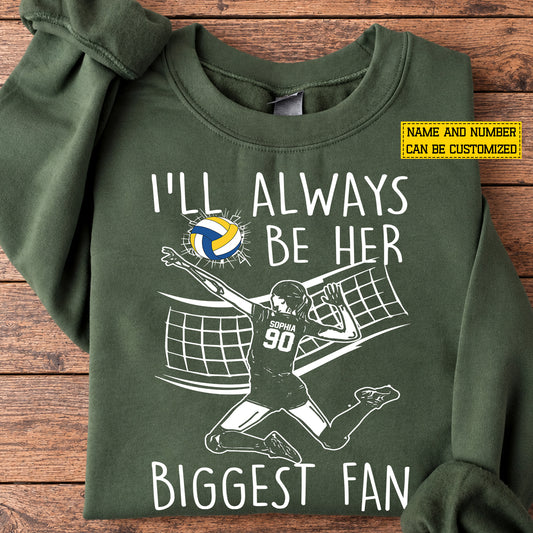 Personalized Volleyball Girl Sweatshirt, I'll Always Be Her Biggest Fan Sports Crewneck Sweatshirt Gift For Volleyball Lovers