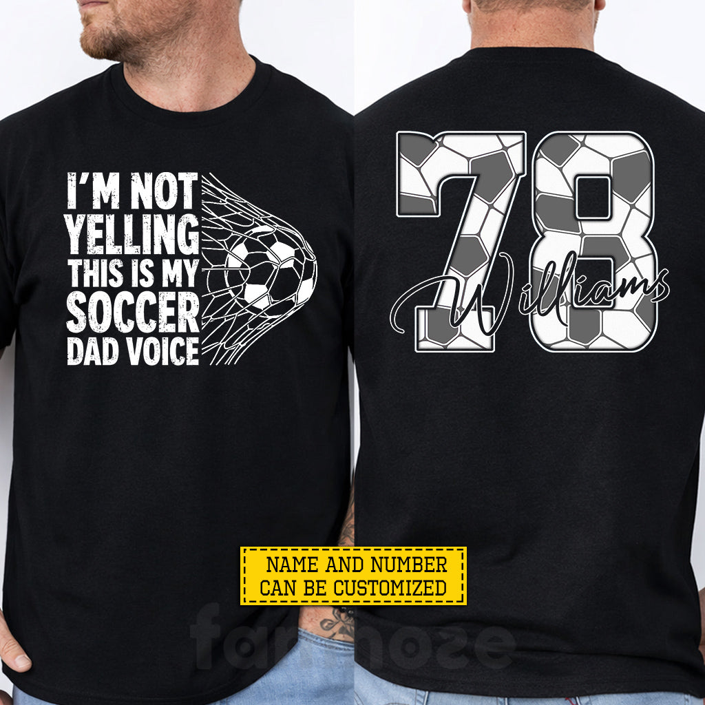 Personalized Soccer Dad Two-sided T-shirt, I'm Not Yelling This Is My Soccer Dad Voice Tees Father's Day Gift For Soccer Lover