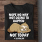 Nope No Way Not Going To Happen Not Today #SlothLife, Sloth T-shirt, Team Sloth Lover Gift, Sloth Tees