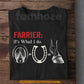 Farrier T-shirt, Farrier: It's What I Do Tees Gift For Farriers
