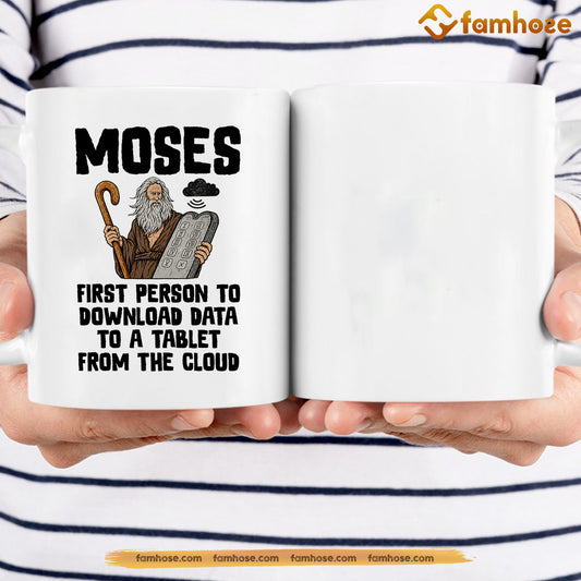 Funny Christians Mug, Moses First Person To Download Data Mug, Cups Gift For Christian